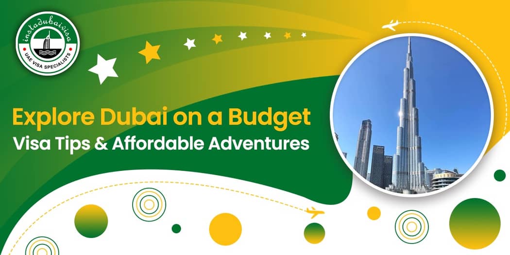 Explore Dubai on a Budget: Visa Tips &amp; Affordable Adventures